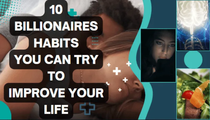 10 Billionaires Habits To Improve Your Life