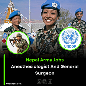 Nepal Army Jobs - Anesthesiologist And General Surgeon